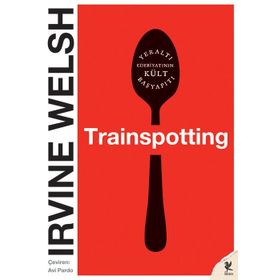 TRAINSPOTTING - IRVINE WELSH