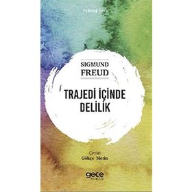 Trajedi İçinde Delilik - Psikoloji Serisi - Sigmund Freud