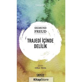 Trajedi İçinde Delilik - Psikoloji Serisi - Sigmund Freud