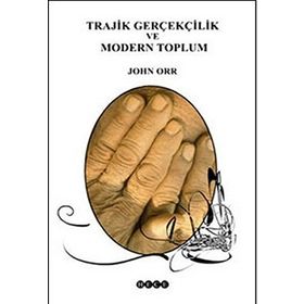 Trajik Gerçekçilik ve Modern Toplum - John Orr