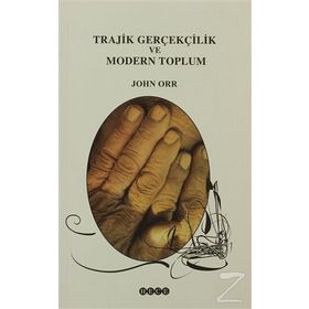 Trajik Gerçekçilik ve Modern Toplum - John Orr