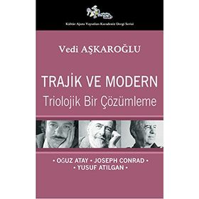 Trajik ve Modern - Triolojik Bir Çözümleme - Vedi Aşkaroğlu