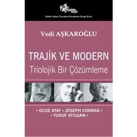 Trajik ve Modern - Triolojik Bir Çözümleme - Vedi Aşkaroğlu