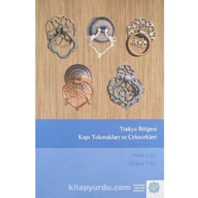 Trakya Bölgesi Kapı Tokmakları ve Çekecekleri - Halit Çal Özlem Çal
