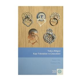 Trakya Bölgesi Kapı Tokmakları ve Çekecekleri - Halit Çal Özlem Çal