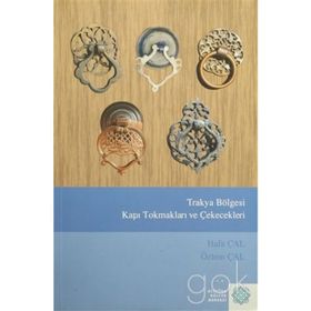 Trakya Bölgesi Kapı Tokmakları ve Çekecekleri - Halit Çal Özlem Çal