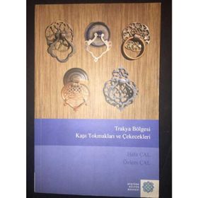 Trakya Bölgesi Kapı Tokmakları ve Çekecekleri - Halit Çal Özlem Çal