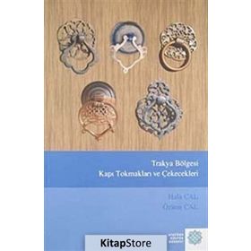 Trakya Bölgesi Kapı Tokmakları ve Çekecekleri - Halit Çal Özlem Çal