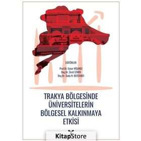 Trakya Bölgesinde Üniversitelerin Bölgesel Kalkınmaya Etkisi - Ensar Nişancı Ümit İzmen Seda H. Bostancı