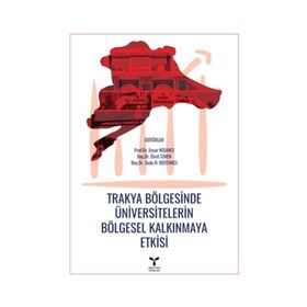 Trakya Bölgesinde Üniversitelerin Bölgesel Kalkınmaya Etkisi - Ensar Nişancı Ümit İzmen Seda H. Bostancı