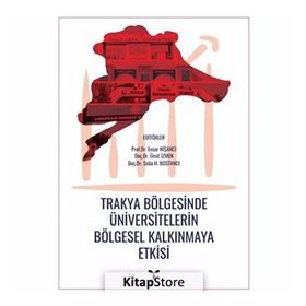 Trakya Bölgesinde Üniversitelerin Bölgesel Kalkınmaya Etkisi - Ensar Nişancı Ümit İzmen Seda H. Bostancı
