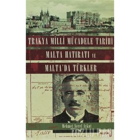TRAKYA MILLI MÜCADELE TARIHI MALTA HATIRATI VE MALTA'DA TÜRKLER - MEHMET ŞEREF AYKUT