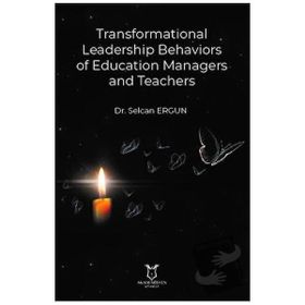 Transformational Leadership Behaviors of Education Managers and Teachers - Selcan Ergun