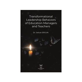 Transformational Leadership Behaviors of Education Managers and Teachers - Selcan Ergun