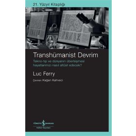 Transhümanist Devrim - Luc Ferry