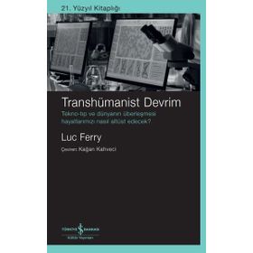 Transhümanist Devrim - Luc Ferry