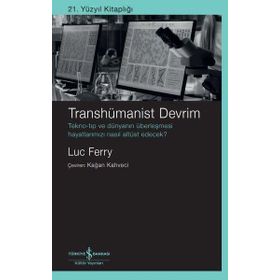 Transhümanist Devrim - Luc Ferry