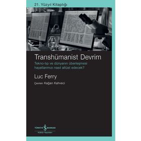 Transhümanist Devrim - Luc Ferry