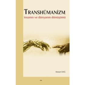 Transhümanizm - Ahmet Dağ