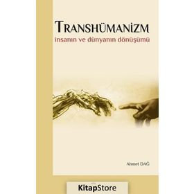 Transhümanizm - Ahmet Dağ