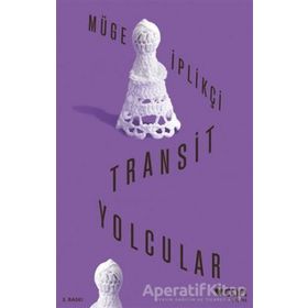 Transit Yolcular - Müge İplikçi