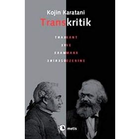 TRANSKRITIK KANT VE MARX ÜZERİNE - KOJIN KARATANI