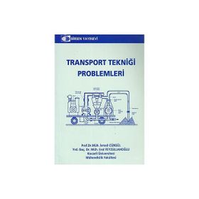 TRANSPORT TEKNİĞİ PROBLEMLERI - EROL FEYZULLAHOĞLU;İSMAİL CÜRGÜL