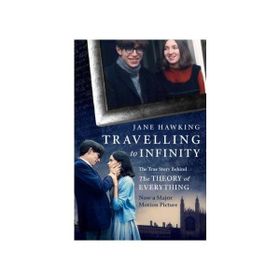 Travelling to Infinity: The True Story Behind the Theory of Everything - Jane Hawking