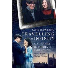 Travelling to Infinity: The True Story Behind the Theory of Everything - Jane Hawking