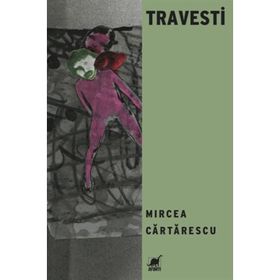 TRAVESTI - MIRCEA CARTARESCU
