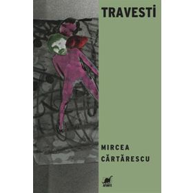 TRAVESTI - MIRCEA CARTARESCU