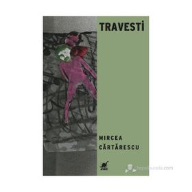 TRAVESTI - MIRCEA CARTARESCU