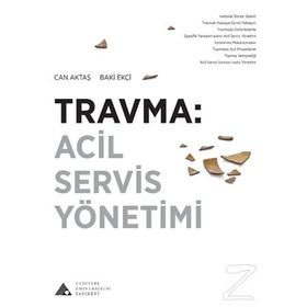 Travma: Acil Servis Yönetimi - Baki Ekçi