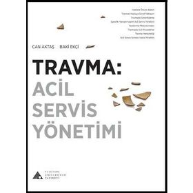 Travma: Acil Servis Yönetimi - Baki Ekçi