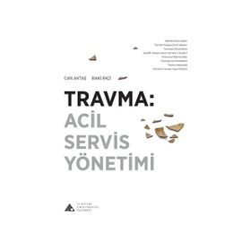 Travma: Acil Servis Yönetimi - Baki Ekçi