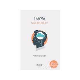 Travma - Nasıl Baş Edilir? - Özkan Güler