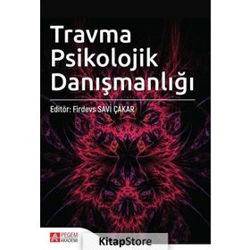 Travma Psikolojik Danışmanlığı - Firdevs Savi Çakar