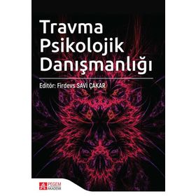 Travma Psikolojik Danışmanlığı - Firdevs Savi Çakar