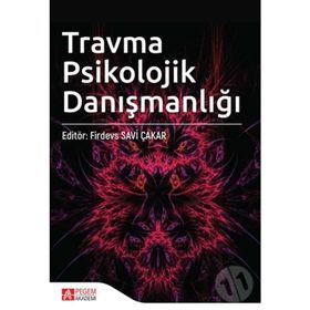 Travma Psikolojik Danışmanlığı - Firdevs Savi Çakar