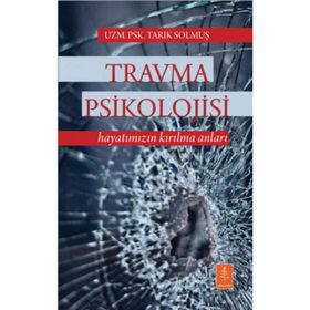 Travma Psikolojisi - uzm psk tarik solmus