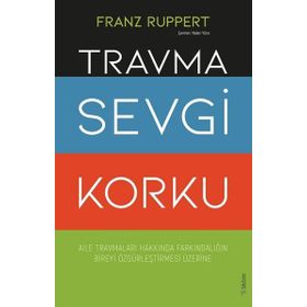 Travma Sevgi Korku - Franz Ruppert