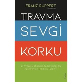 Travma Sevgi Korku - Franz Ruppert