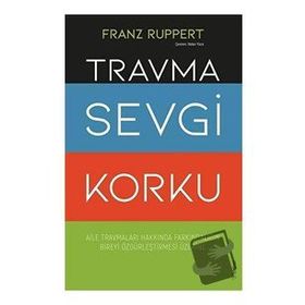 Travma Sevgi Korku - Franz Ruppert