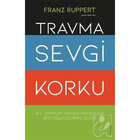 Travma Sevgi Korku - Franz Ruppert