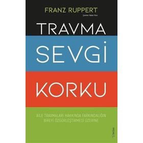 Travma Sevgi Korku - Franz Ruppert