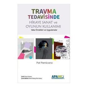 Travma Tedavisinde Hikaye Sanat ve Oyunun Kullanımı - Pat Pernicano