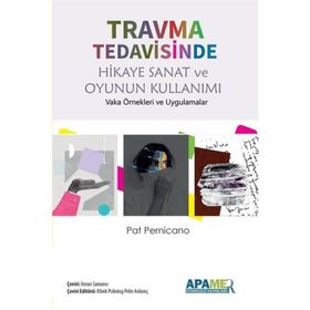 Travma Tedavisinde Hikaye Sanat ve Oyunun Kullanımı - Pat Pernicano