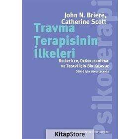 Travma Terapisinin İlkeleri - Catherine Scott John N. Briere John N. Briere