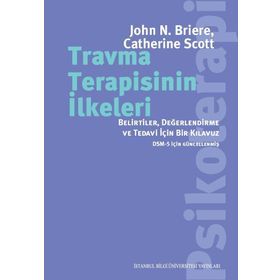 Travma Terapisinin İlkeleri - Catherine Scott John N. Briere John N. Briere