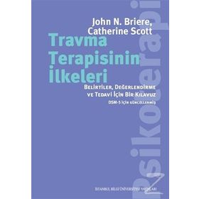 Travma Terapisinin İlkeleri - Catherine Scott John N. Briere John N. Briere